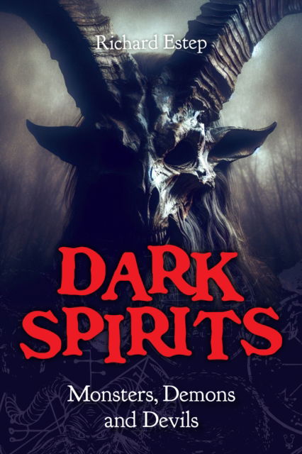 Cover for Richard Estep · Dark Spirits: Monsters, Demons and Devils - Real Unexplained! (Paperback Book) (2025)