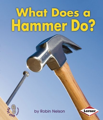 Cover for Robin Nelson · What Does a Hammer Do? (First Step Nonfiction: Tools at Work) (Paperback Book) (2012)