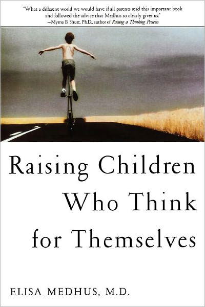 Cover for Elisa Medhus · Raising Children Who Think for Themselves (Paperback Book) (2001)