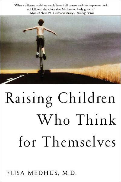 Cover for Elisa Medhus · Raising Children Who Think for Themselves (Pocketbok) (2001)