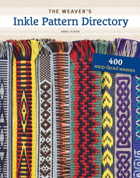 Cover for Anne Dixon · The Weaver's Inkle Pattern Directory: 400 Warp-Faced Weaves (Spiral Book) (2012)