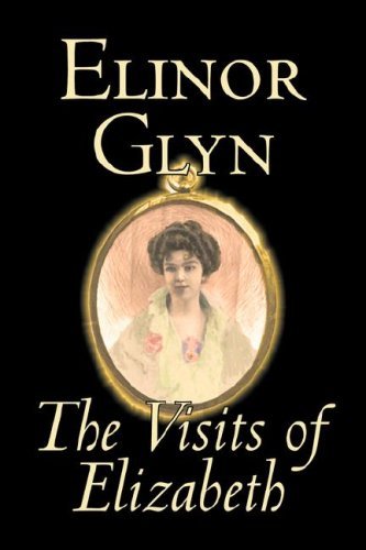 Cover for Elinor Glyn · The Visits of Elizabeth (Innbunden bok) (2007)