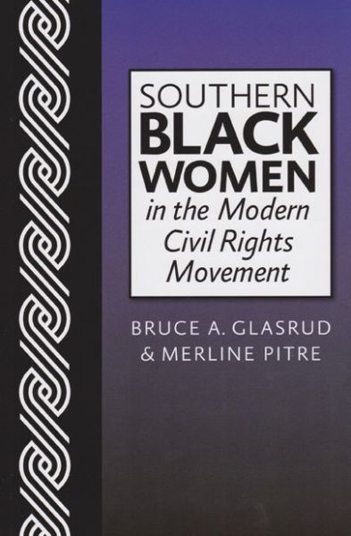 Cover for Bruce a Glasrud · Southern Black Women in the Modern Civil Rights Movement (Paperback Book) (2013)