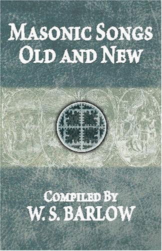 Masonic Songs Old and New - W. S. Barlow - Books - Stone Guild Publishing, Inc. - 9781605320472 - June 2, 2009