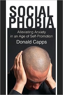 Cover for Donald Capps · Social Phobia: Alleviating Anxiety in an Age of Self-promotion (Taschenbuch) (2010)