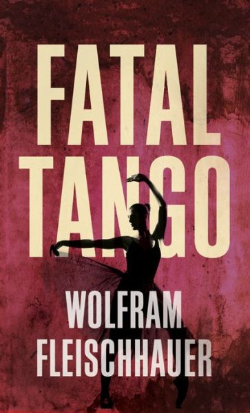 Cover for Wolfram Fleischhauer · Fatal Tango (Paperback Book) (2012)