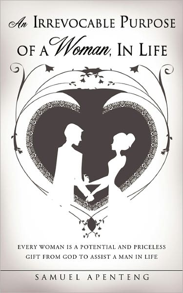 Cover for Dr. Samuel Apenteng · An Irrevocable Purpose of a Woman, in Life (Paperback Book) (2010)
