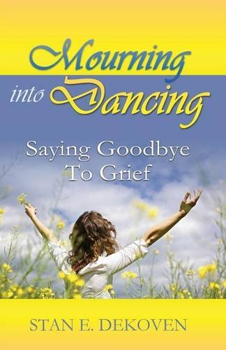 Cover for Stan Dekoven · Mourning to Dancing: Saying Goodbye to Grief (Paperback Book) (2014)