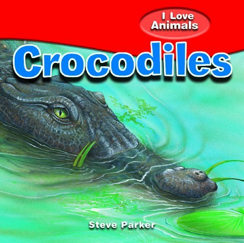 Cover for Steve Parker · Crocodiles (I Love Animals) (Hardcover Book) (2010)