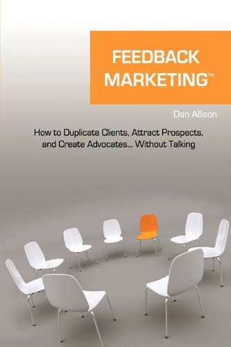 Cover for Dan Allison · Feedback Marketing How to Duplicate Clients, Attract Prospects, and Create Advocates... Without Talking (Gebundenes Buch) (2009)