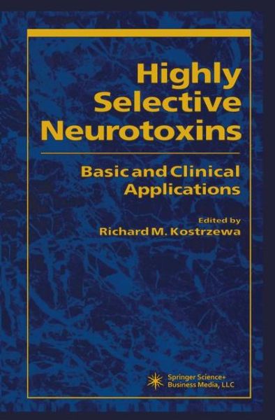 Cover for Richard M Kostrzewa · Highly Selective Neurotoxins: Basic and Clinical Applications - Contemporary Neuroscience (Paperback Book) [Softcover reprint of hardcover 1st ed. 1998 edition] (2010)