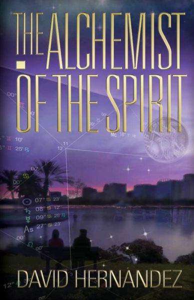 The Alchemist of the Spirit - David Hernandez - Books - Holistic Services - 9781618878472 - April 4, 2017