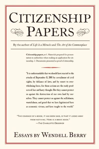 Citizenship Papers: Essays - Wendell Berry - Bøger - Counterpoint - 9781619024472 - 14. oktober 2014