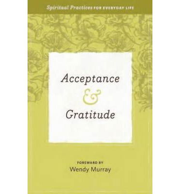 Cover for Hendrickson Publishers · Acceptance &amp; Gratitude: Spiritual Practices for Everyday Life - Everyday Matters Bible Studies for Women (Taschenbuch) (2014)