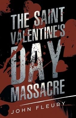 Cover for John Fleury · The Saint Valentine's Day Massacre - Crime Shorts (Paperback Book) (2019)