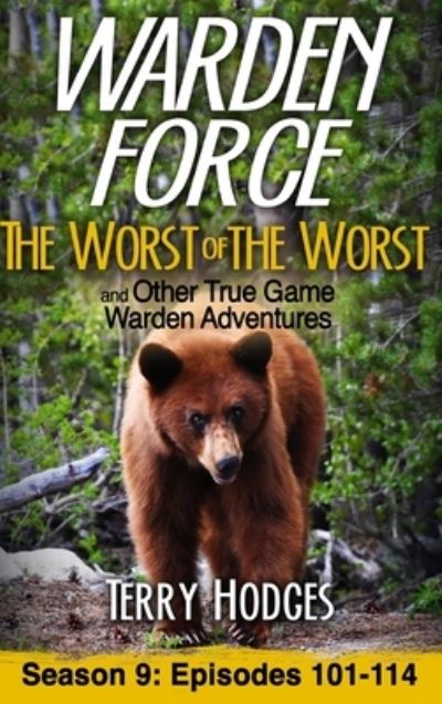 Cover for Terry Hodges · Warden Force : The Worst of the Worst and Other True Game Warden Adventures (Book) (2022)