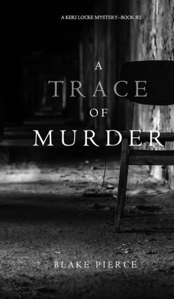 Cover for Blake Pierce · A Trace of Murder (a Keri Locke Mystery--Book #2) (Hardcover Book) (2017)