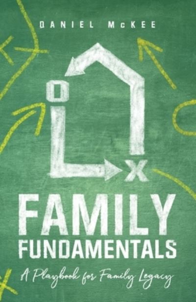 Cover for Daniel McKee · Family Fundamentals: A Playbook for Family Legacy (Paperback Book) (2021)