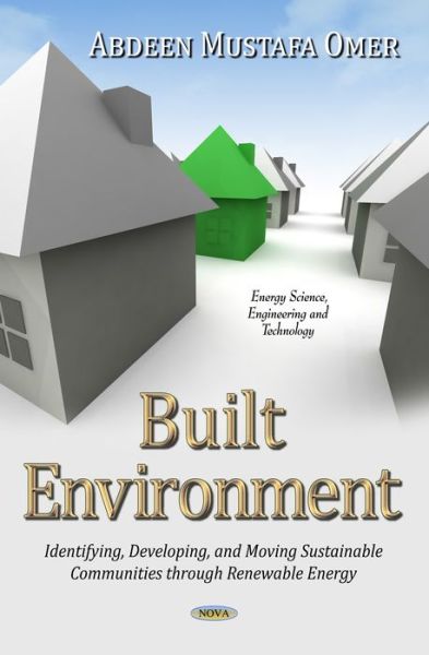 Cover for Abdeen Mustafa Omer · Built Environment: Identifying, Developing &amp; Moving Sustainable Communities Through Renewable Energy (Hardcover Book) (2014)