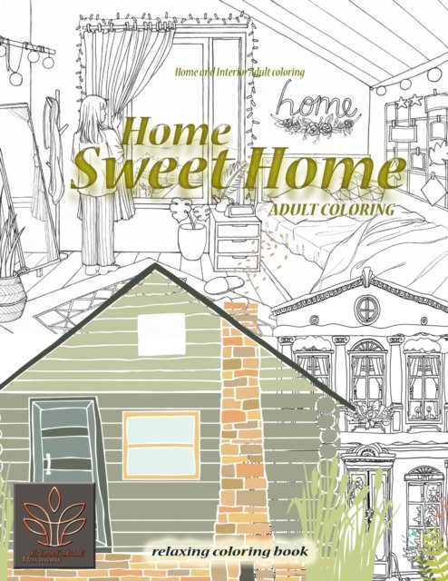 Relaxing coloring book Home Sweet Home. Home and Interior Adult coloring - Enjoyable Harmony - Livros - Vibrant Books - 9781638230472 - 6 de maio de 2021