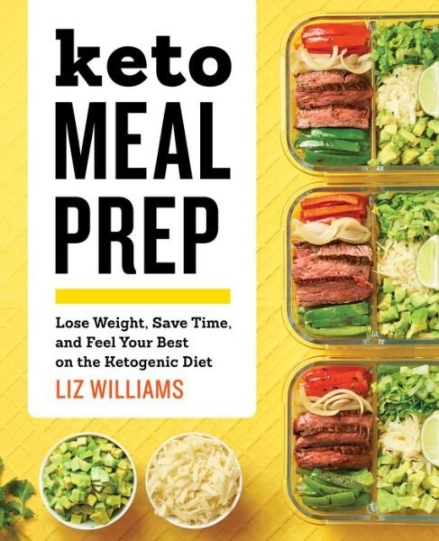 Cover for Liz Williams · Keto Meal Prep : Lose Weight, Save Time, and Feel Your Best on the Ketogenic Diet (Paperback Book) (2018)