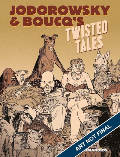 Cover for Alejandro Jodorowsky · Jodorowsky &amp; Boucq's Twisted Tales: Slightly Oversized (Hardcover bog) (2019)