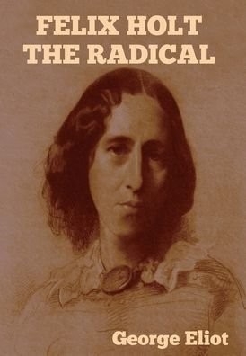 Cover for George Eliot · Felix Holt the Radical (Hardcover Book) (2021)