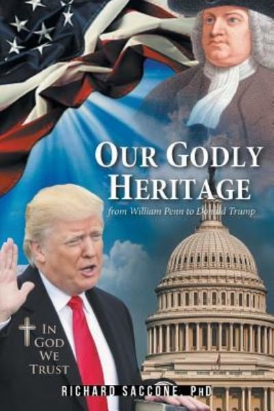 Cover for Saccone, Rick, PhD · Our Godly Heritage: From William Penn to Donald Trump (Taschenbuch) (2019)