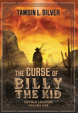 Cover for Tamsin L Silver · The Curse of Billy the Kid (Hardcover Book) (2020)