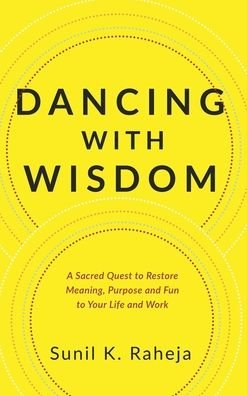 Cover for Sunil K. Raheja · Dancing With Wisdom (Hardcover Book) (2021)