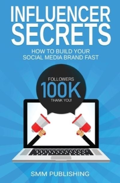 Cover for Smm Publishing · Influencer Secrets: How to Build Your Social Media Brand Fast (Paperback Book) (2020)