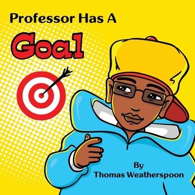 Cover for Thomas Weatherspoon · Professor Has a Goal (Book) (2022)