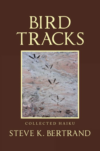 Cover for Steve K Bertrand · Bird Tracks (Paperback Book) (2021)