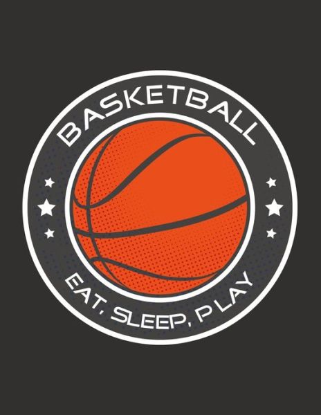 Eat, Sleep, Play Basketball - Emma Smith - Książki - Independently Published - 9781676313472 - 16 grudnia 2019