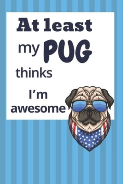Cover for Wowpooch Blog · At least my Pug thinks I'm awesome (Pocketbok) (2019)