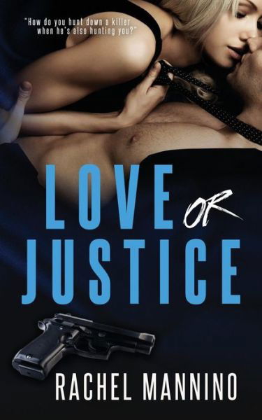Cover for Rachel Mannino · Love or Justice (Paperback Book) (2015)