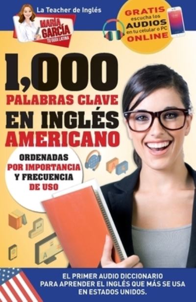 1,000 Palabras Clave en Ingles Americano - Maria Garcia - Bücher - American Book Group - 9781681656472 - 27. April 2018