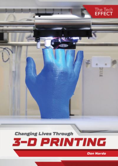 Cover for Don Nardo · Changing Lives Through 3-D Printing (Hardcover Book) (2020)