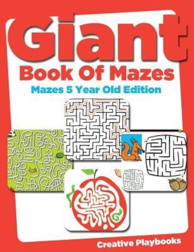 Cover for Creative Playbooks · Giant Book of Mazes Mazes 5 Year Old Edition (Pocketbok) (2016)