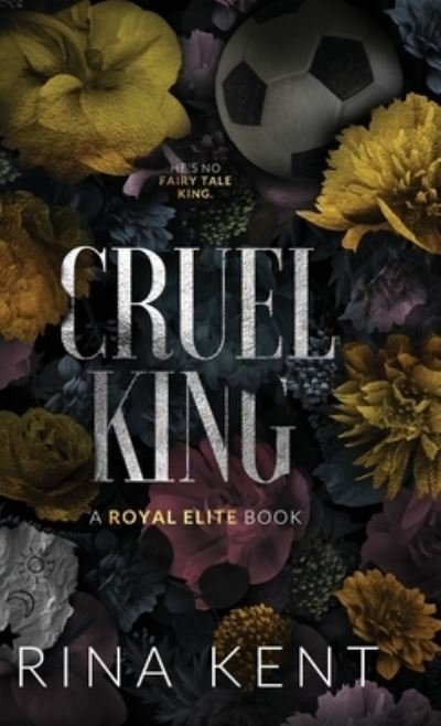 Cover for Rina Kent · Cruel King: Special Edition Print - Royal Elite Special Edition (Innbunden bok) [Special Print edition] (2022)