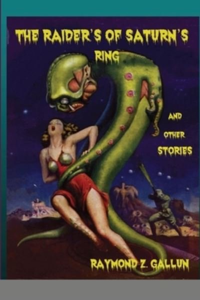 Cover for Raymond Z Gallun · The Raider's of Saturn's Ring and other Stories (Paperback Bog) (2020)