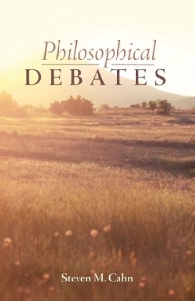 Philosophical Debates - Steven M Cahn - Books - Resource Publications (CA) - 9781725293472 - May 4, 2021