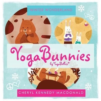 Cheryl Kennedy MacDonald · YogaBunnies by YogaBellies: Winter Wonderland - Winter Wonderland (Paperback Book) (2018)