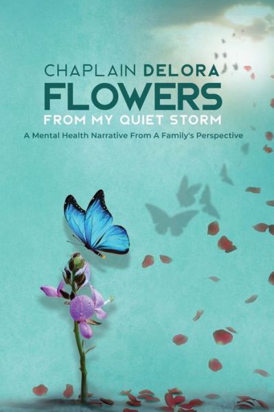 Cover for Chaplain Delora · Flowers From My Quiet Storm (Paperback Book) [Large type / large print edition] (2021)