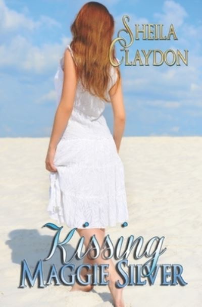 Cover for Sheila Claydon · Kissing Maggie Silver (Paperback Book) (2017)