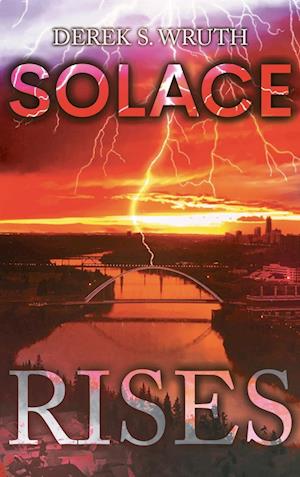 Solace Rises - Derek S. Wruth - Bøger - Bookside Press - 9781778833472 - 7. maj 2024
