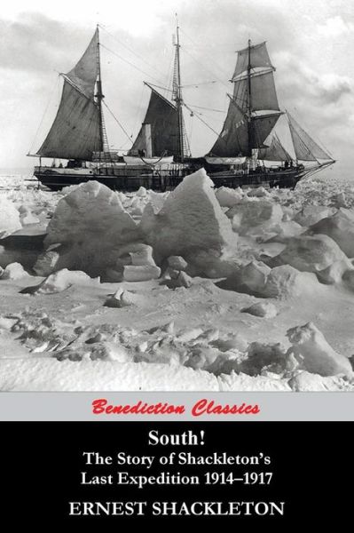 Cover for Sir Ernest Shackleton · South! (97 Original illustrations) The Story of Shackleton's Last Expedition 1914-1917 (Paperback Book) (2014)