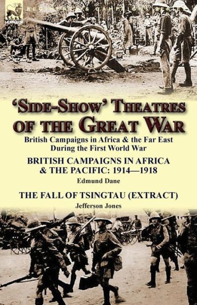 Cover for Edmund Dane · 'Side-Show' Theatres of the Great War: British Campaigns in Africa &amp; the Far East During the First World War (Paperback Book) (2013)