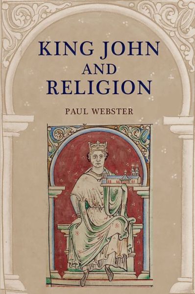 Cover for Paul Webster · King John and Religion - Studies in the History of Medieval Religion (Taschenbuch) (2020)