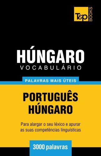 Cover for Andrey Taranov · Vocabulário Português-húngaro - 3000 Palavras Mais Úteis (Paperback Book) [Portuguese edition] (2014)